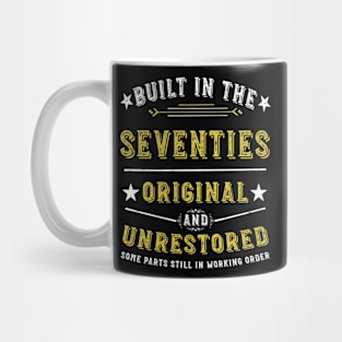 Built in the seventies Original &Unrestored Born in the 1970s Mug